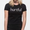 Hurtful Women's T-Shirt